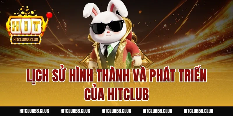 Lịch sử hình thành và phát triển của HITCLUB
